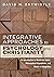 Integrative Approaches to Psychology and Christianity, 4th edition: An Introduction to Worldview Issues, Philosophical Foundations, and Models of Integration