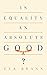 Is Equality an Absolute Good? by Eva Brann
