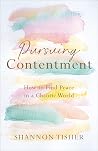 Pursuing Contentment by Shannon Tisher Pursuing Contentment by Shannon Tisher