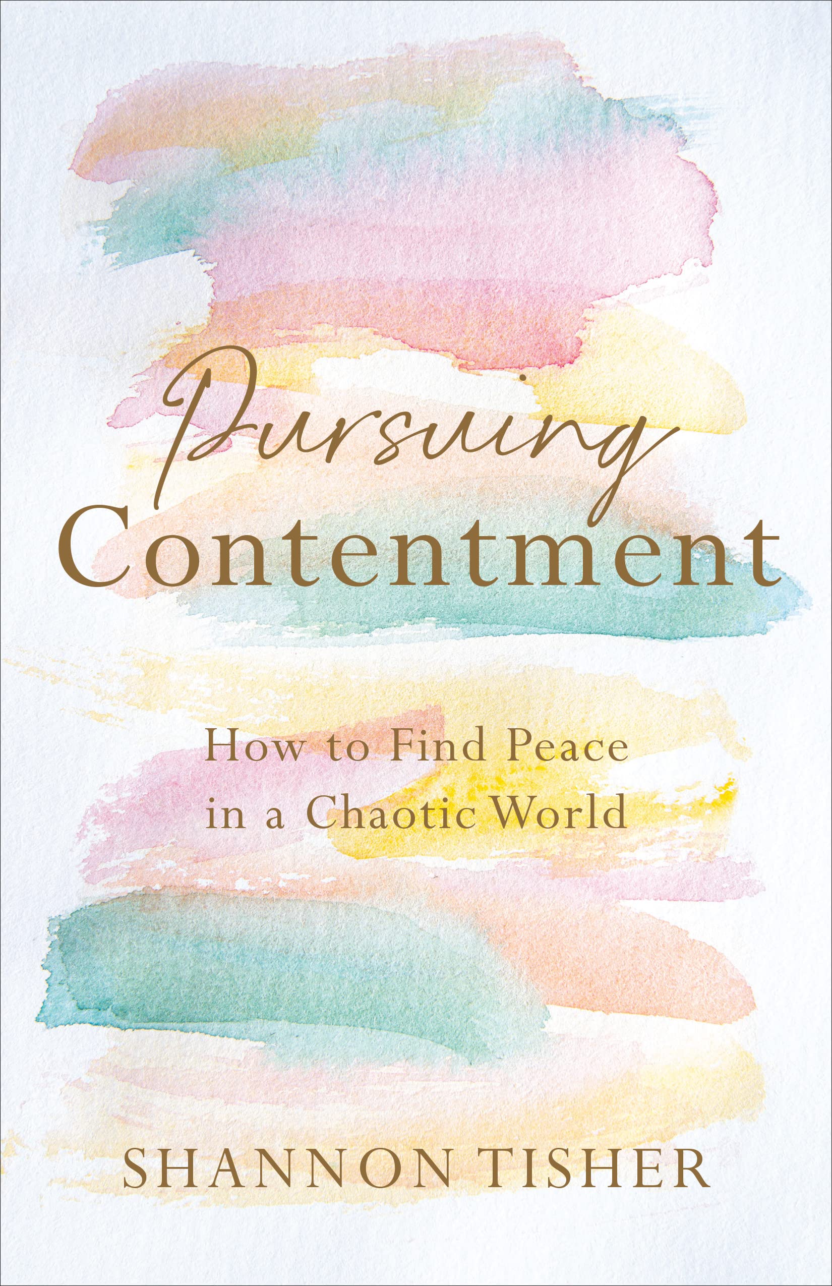 Pursuing Contentment: How to Find Peace in a Chaotic World (Kindle Edition)