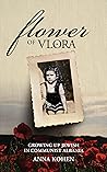 Flower of Vlora: Growing up Jewish in Communist Albania (Holocaust Survivor True Stories) Book cover for Flower of Vlora: Growing up Jewish in Communist Albania (Holocaust Survivor True Stories)