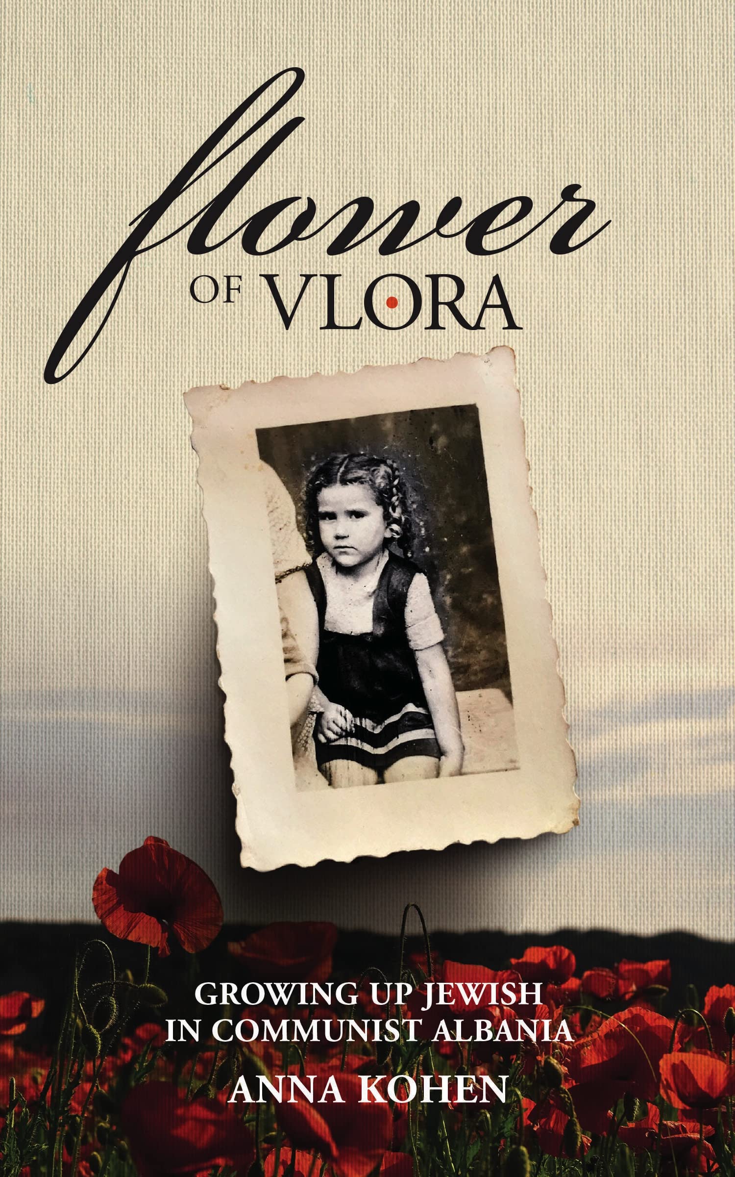 Flower of Vlora: Growing up Jewish in Communist Albania (Holocaust Survivor True Stories)