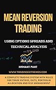 Mean Reversion Trading: Options Spreads and Technical Analysis For Beginners and Advanced Traders 