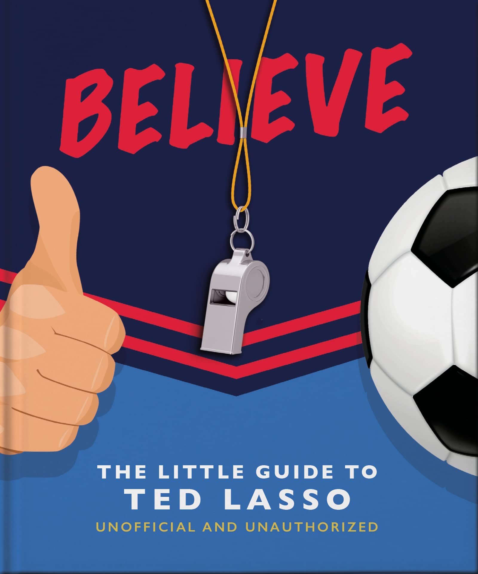 Believe: The Little Guide to Ted Lasso (Kindle Edition)