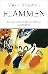 Flammen: Eine europäische Musikerzählung 1900 - 1918 Flammen: Eine europäische Musikerzählung 1900 - 1918