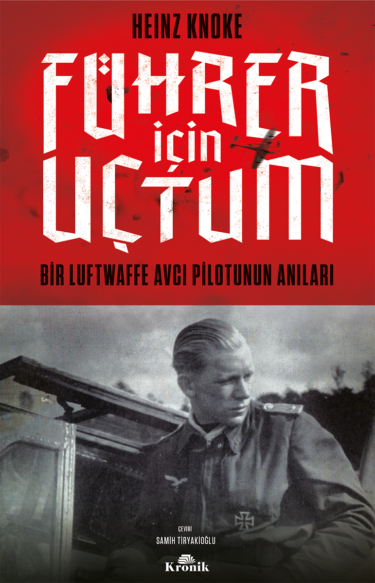 Führer İçin Uçtum : Bir Luftwaffe Avcı Pilotunun Anıları