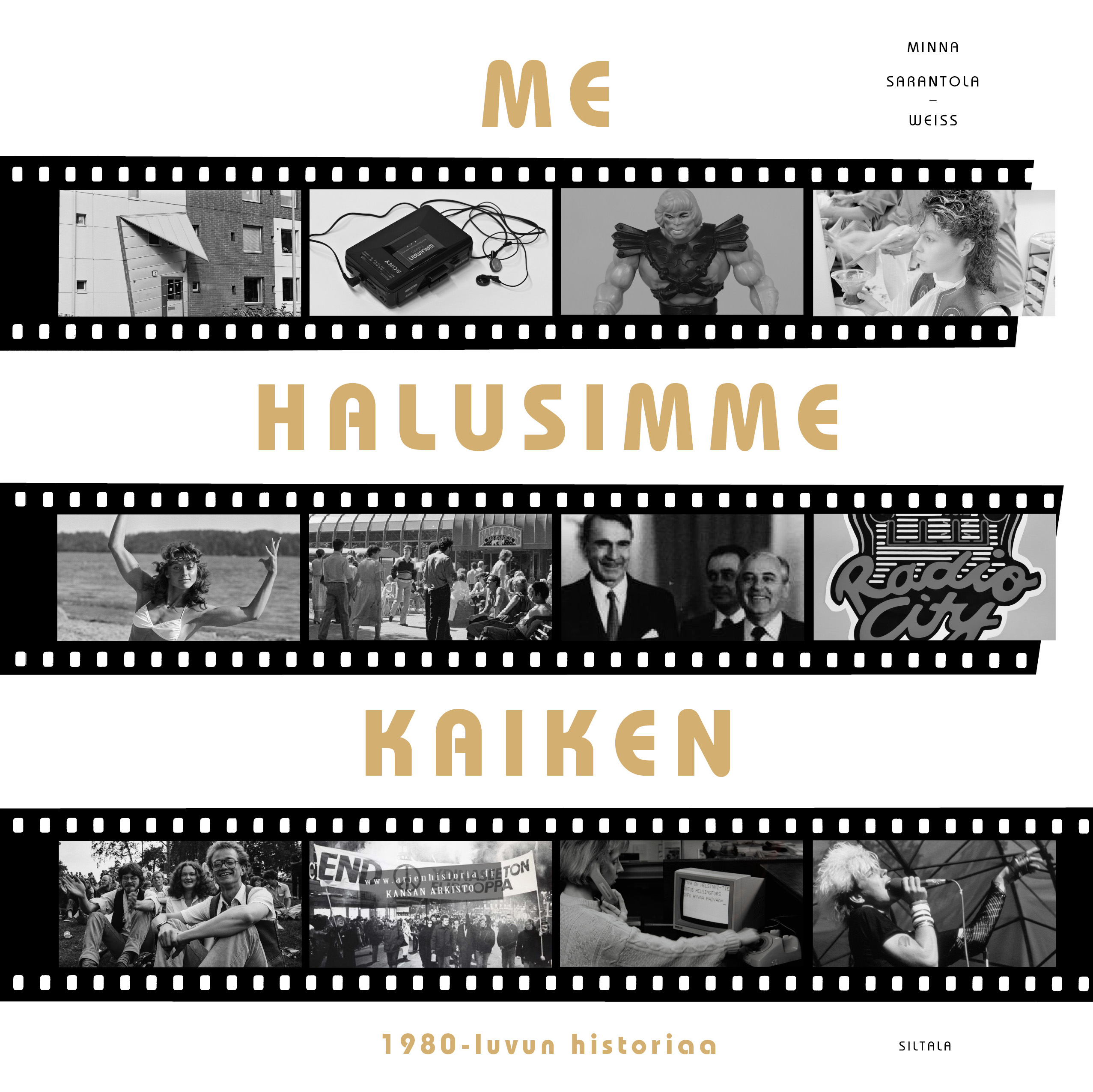 Me halusimme kaiken : 1980-luvun historiaa (Hardcover)