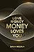 Love Money, Money Loves You: A Conversation With The Energy Of Money