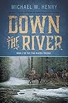 Down the River (The Two Rivers Trilogy)
