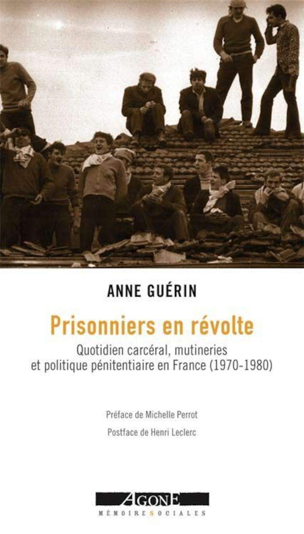 Prisonniers en révolte: Quotidien carcéral, mutineries et politique pénitentiaire en France (1970-1980)