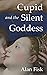 Cupid and the Silent Goddes...