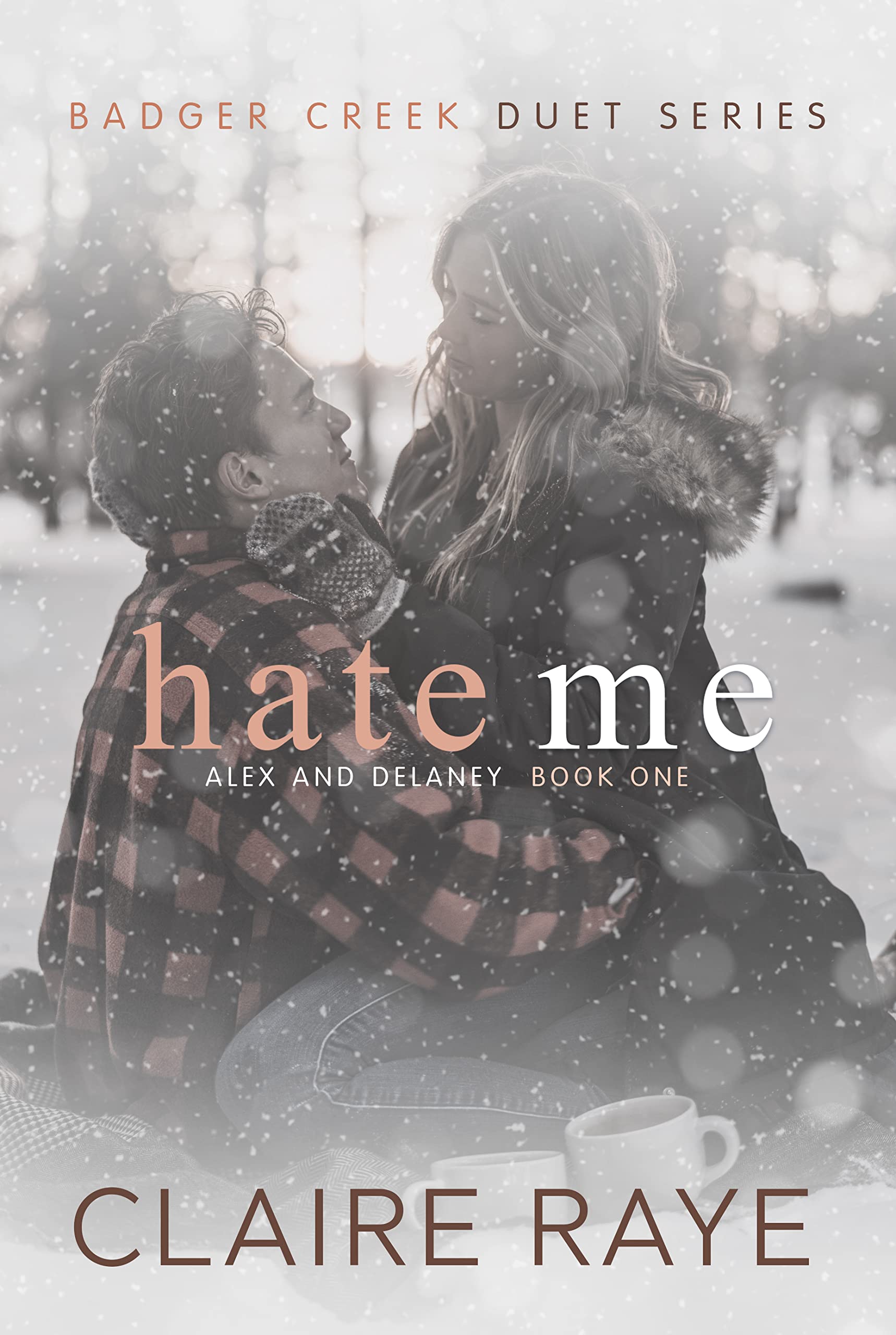 Hate Me (Alex & Delaney #1; Badger Creek Duet #1)