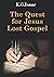 The Quest for Jesus Lost Gospel by K.G. Isaac