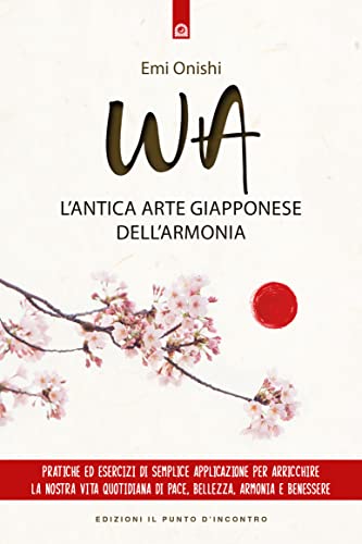 Wa: L'antica arte giapponese dell'armonia