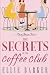 The Secrets of the Coffee Club by Ellie Barker