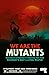 We Are the Mutants: The Bat...