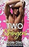 Two Strangers by Nicole  Dixon