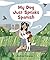 My Dog Just Speaks Spanish by Andrea Cáceres