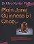 Plain Jane Guinness & I Once... by Mya Xavier Plain Jane Guinness & I Once... by Mya Xavier