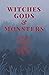 Witches Gods and Monsters