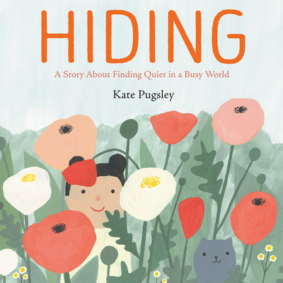 Hiding: A Story About Finding Quiet in a Busy World (Hardcover)