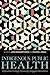 Indigenous Public Health: Improvement through Community-Engaged Interventions (Understanding and Improving Health for Minority and Disadvantaged Populations)