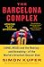 The Barcelona Complex: Lionel Messi and the Making--and Unmaking--of the World's Greatest Soccer Club