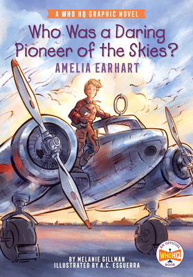 Who Was a Daring Pioneer of the Skies?: Amelia Earhart: A Who HQ Graphic Novel (Paperback)