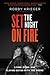 Set the Night on Fire: Living, Dying, and Playing Guitar With the Doors