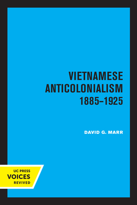 Vietnamese Anticolonialism 1885-1925 (Center for South and Southeast Asia Studies, UC Berkeley)