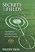 Secrets In The Fields: The Science And Mysticism Of Crop Circles