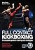 Full Contact Kickboxing: A Complete Guide to Training and Strategies