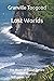 Lost Worlds -- The Magic of Travel Before Mass Tourism by Granville Toogood