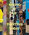 Mixing It Up: Painting Today Mixing It Up: Painting Today