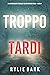 Troppo tardi (Morgan Stark #1)