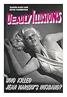 Deadly Illusions : Who Killed Jean Harlow's Husband? / by Samuel Marx and Joyce Vanderveen