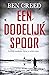Een dodelijk spoor by Ben Creed