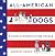 All-American Dogs: A History of Presidential Pets from Every Era – Narrative Nonfiction from Washington to Biden with Rare Photographs