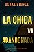 La chica abandonada (Ella Dark #7)