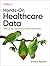Hands-On Healthcare Data: Taming the Complexity of Real-World Data