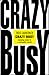 Crazy Busy: Keeping Sane in a Stressful World