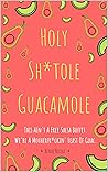 Holy Sh*tole Guac...