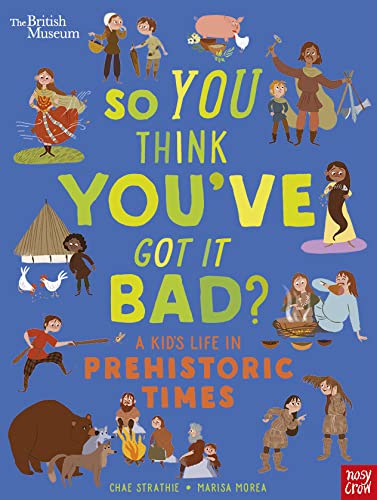 So You Think You've Got It Bad? A Kid's Life in Prehistoric Times (Paperback)