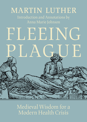 Fleeing Plague: Medieval Wisdom for a Modern Health Crisis (Kindle Edition)