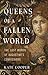 Queens of a Fallen World: T...
