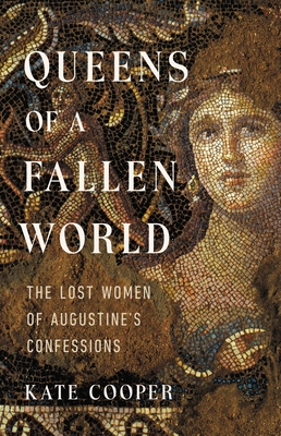 Queens of a Fallen World: The Lost Women of Augustine's Confessions (Hardcover)