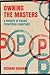 Owning the Masters: A History of Sound Recording Copyright (Alternate Takes: Critical Responses to Popular Music)