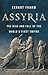 Assyria: The Rise and Fall ...