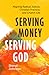 Serving Money, Serving God:...
