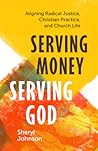 Serving Money, Serving God by Sheryl Johnson
